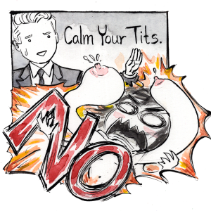 Calm Your Tits. [Original Art]